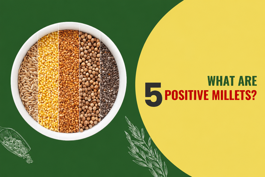 What Are 5 Positive Millets? Understanding Its Nutrition and Benefits