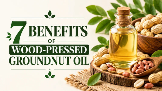 7 Benefits of Wood-Pressed Groundnut Oil