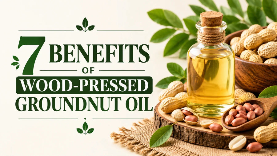 7 Benefits of Wood-Pressed Groundnut Oil