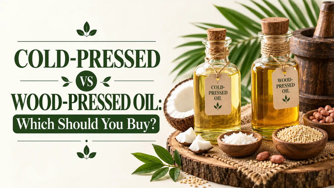 Cold-Pressed vs Wood-Pressed Oil: Which Should You Buy?