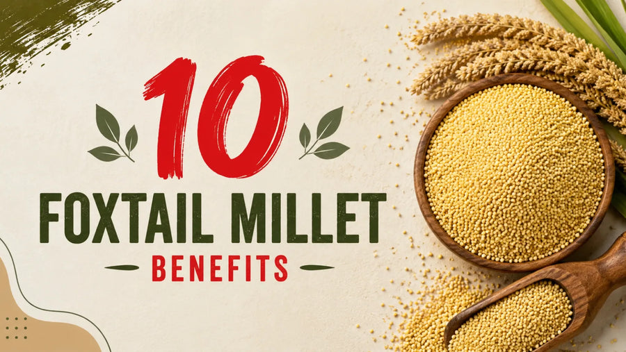 10 Foxtail Millet Benefits