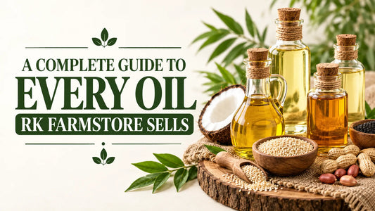 A Complete Guide to Every Oil RK Farmstore Sells