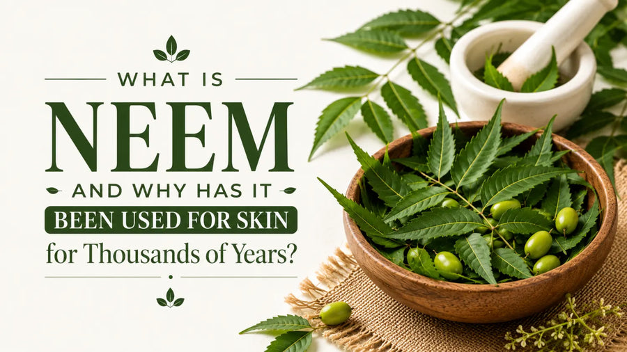 What Is Neem and Why Has It Been Used for Skin for Thousands of Years?