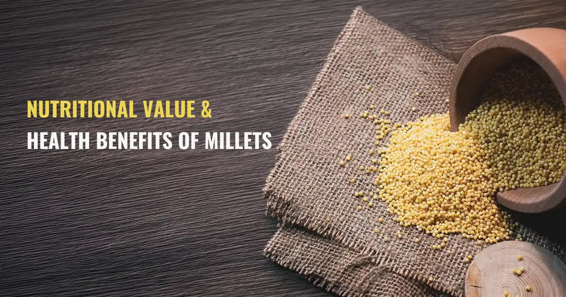 nutritional value and health benefits of millets