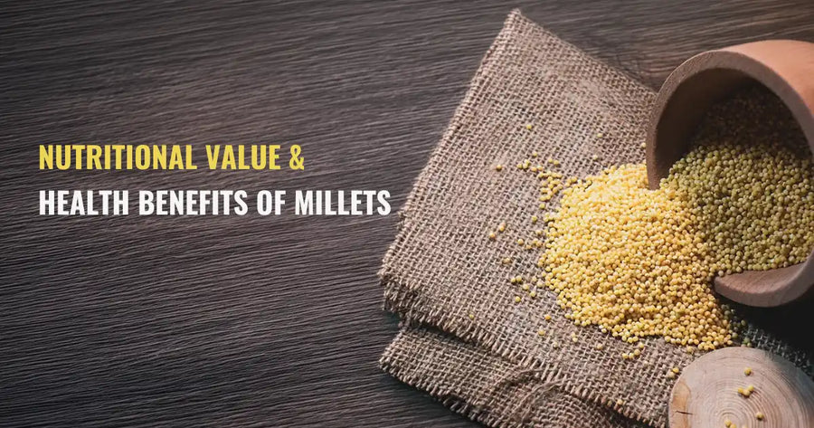 Nutritional Value and Health Benefits of Millets